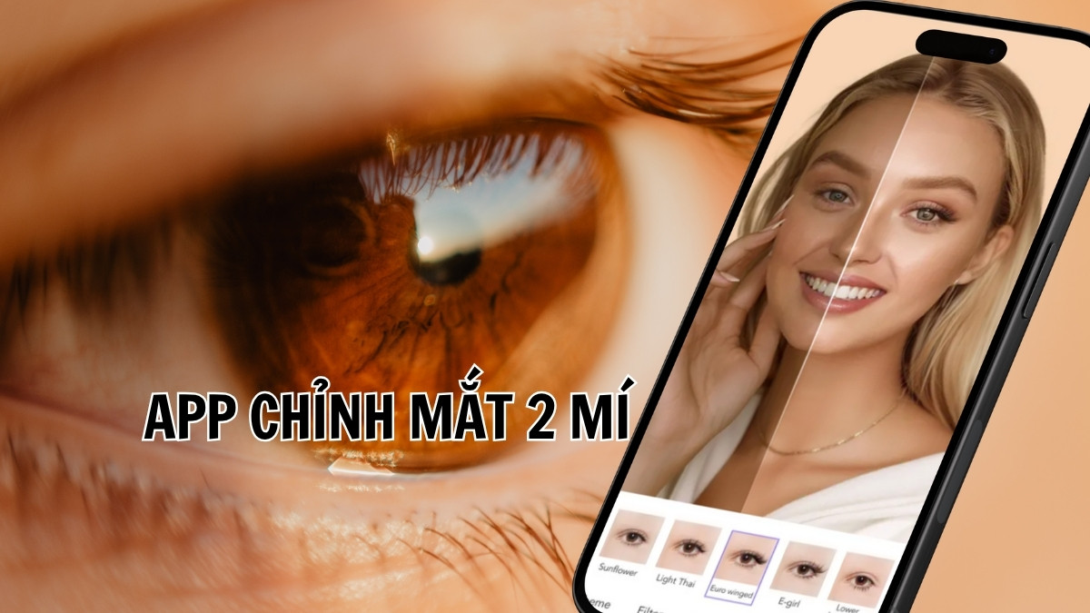 TOP 11 app chỉnh mắt 2 mí to đẹp tự nhiên được yêu thích TOP 11 app chỉnh mắt 2 mí to đẹp tự nhiên được yêu thích