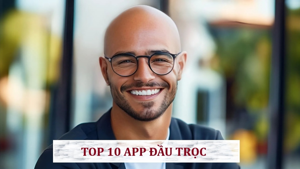 TOP 10 app đầu trọc trên Android, iOS đang HOT hiện nay