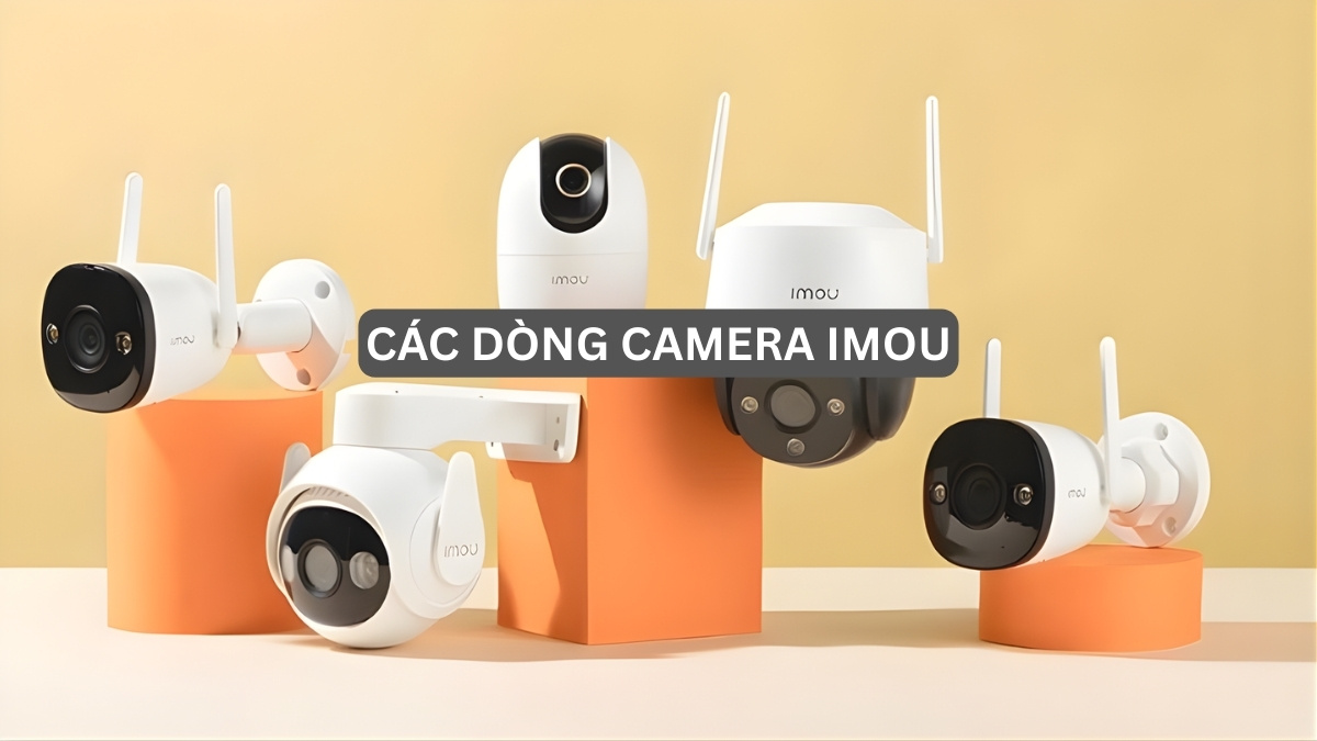 Tìm hiểu các dòng camera Imou chất lượng hiện nay