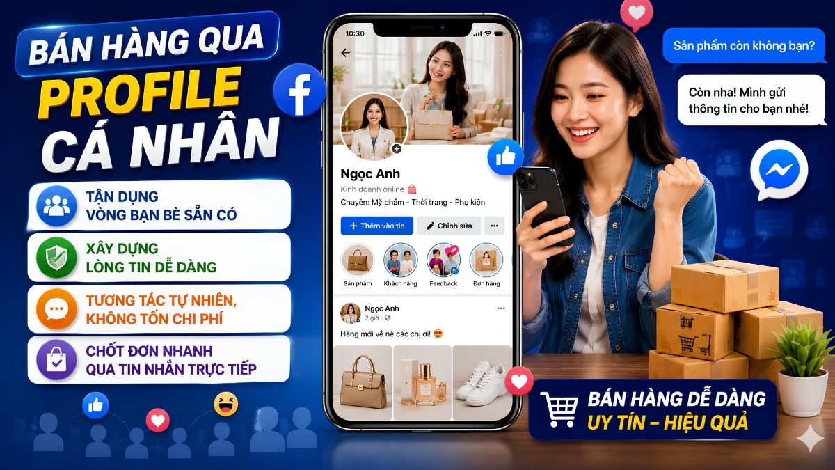 Các hình thức bán hàng trên Facebook phổ biến hiện nay -  bán hàng qua profile cá nhân