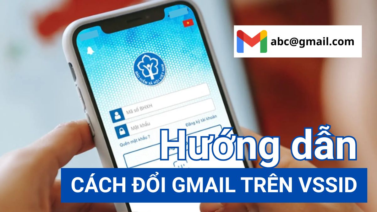 Hướng dẫn cách đổi gmail trên VssID nhanh chóng chi tiết