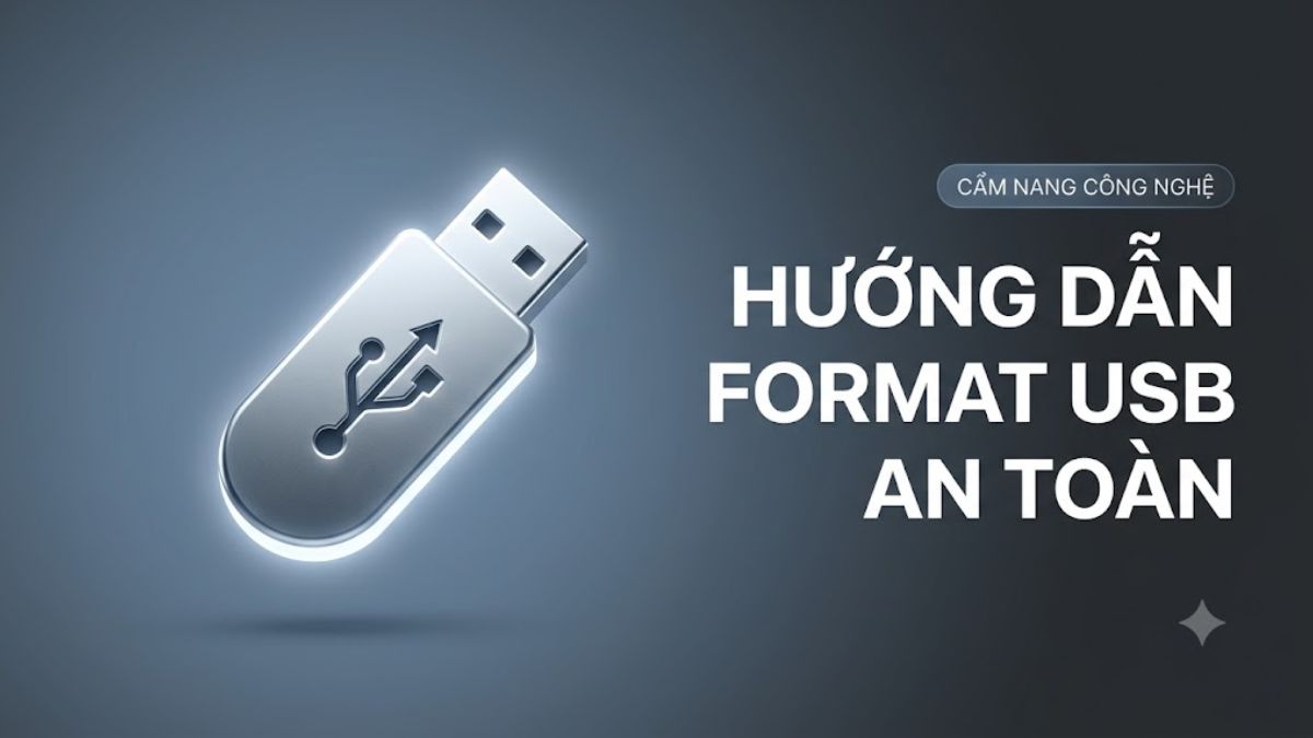 Hướng dẫn cách format USB trên máy tính an toàn chi tiết