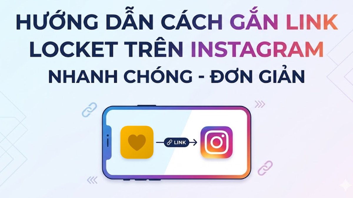 Hướng dẫn cách gắn link Locket trên Instagram nhanh chóng