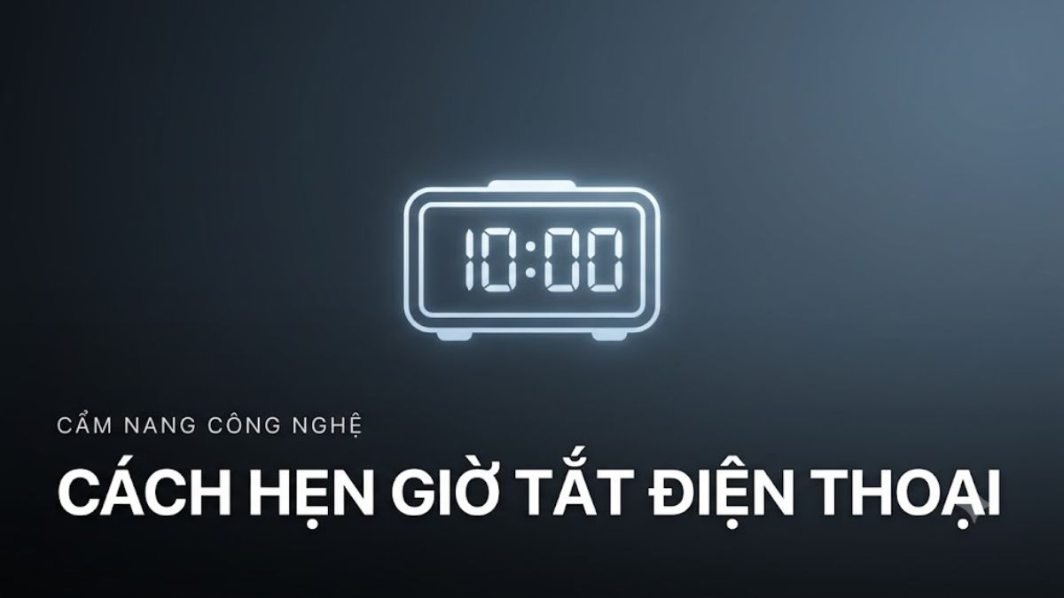Cách hẹn giờ tắt điện thoại iPhone, Android nhanh chóng