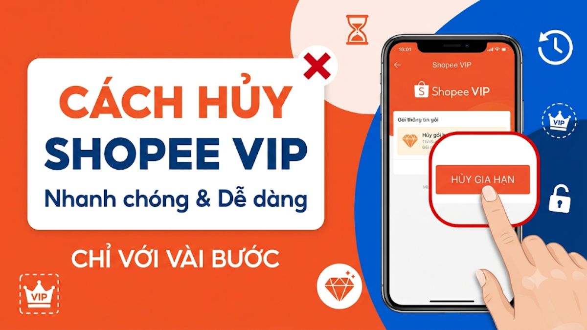 Hướng dẫn cách huỷ Shopee VIP nhanh chóng, dễ dàng