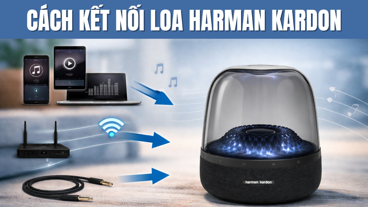 Hướng dẫn cách kết nối loa Harman Kardon chi tiết đơn giản