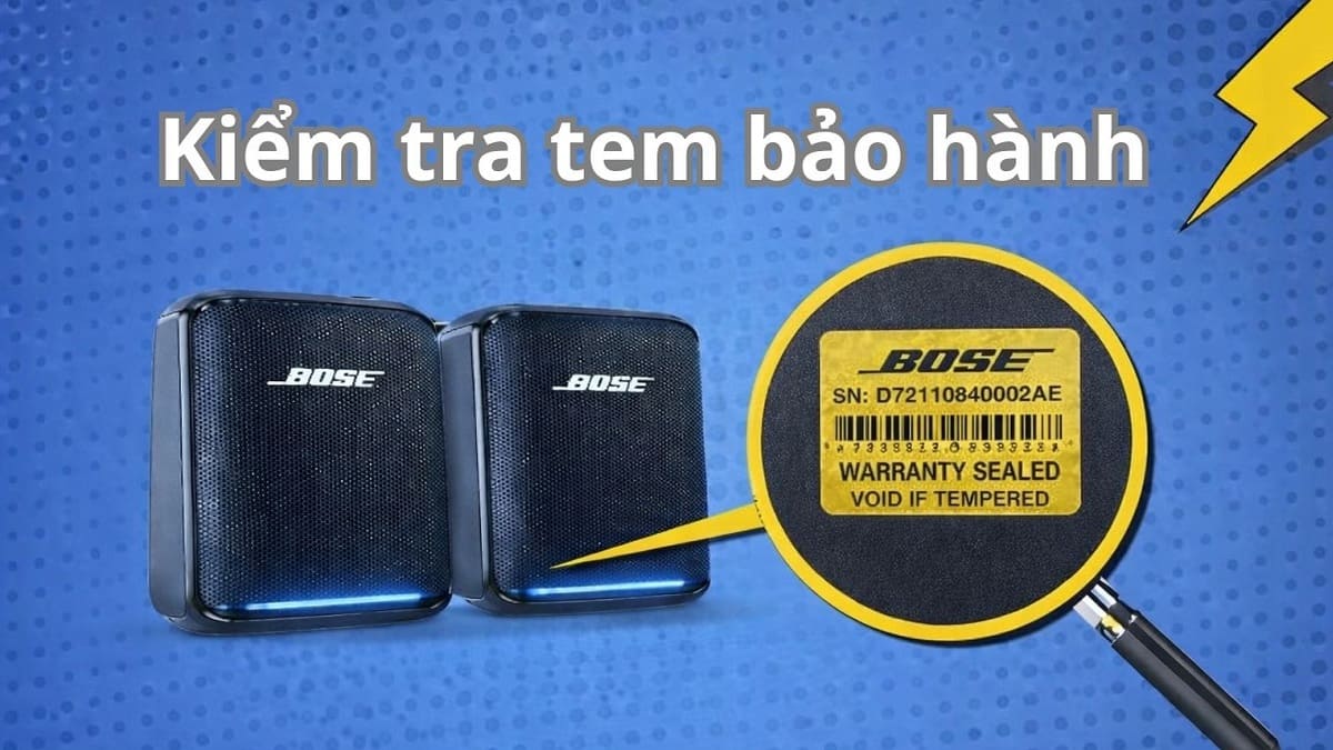 Cách kiểm tra loa Bose chính hãng - kiểm tra tem bảo hành