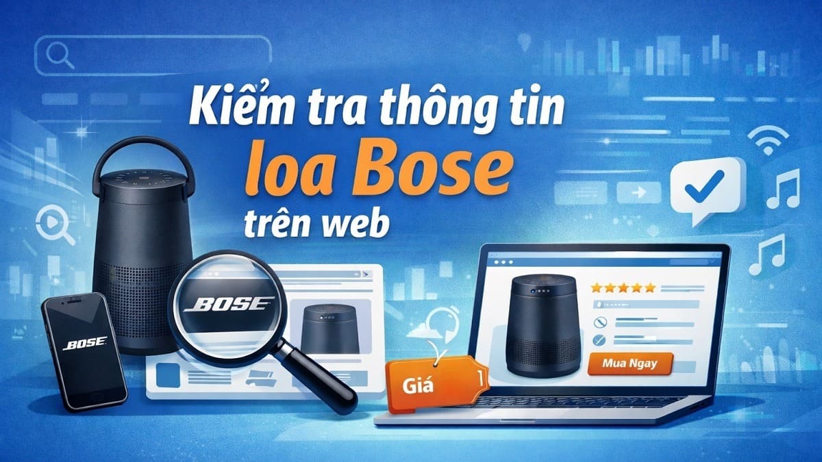 Cách kiểm tra loa Bose chính hãng - kiểm tra thông tin sản phẩm