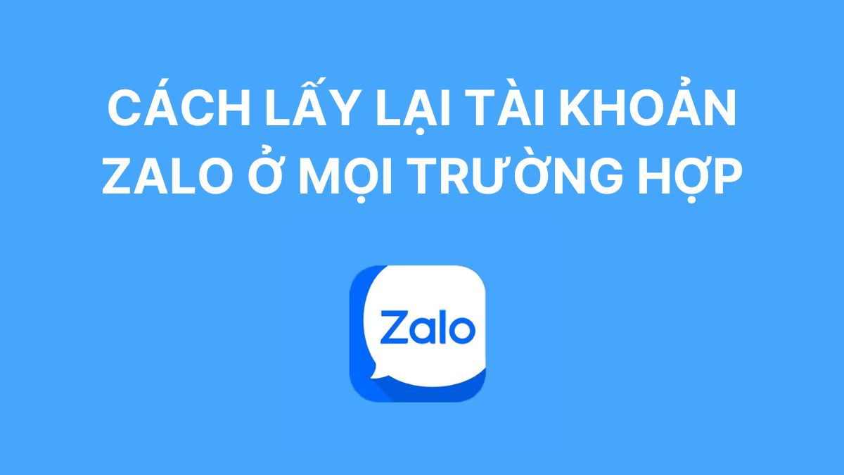 Hướng dẫn lấy lại tài khoản Zalo trong mọi trường hợp