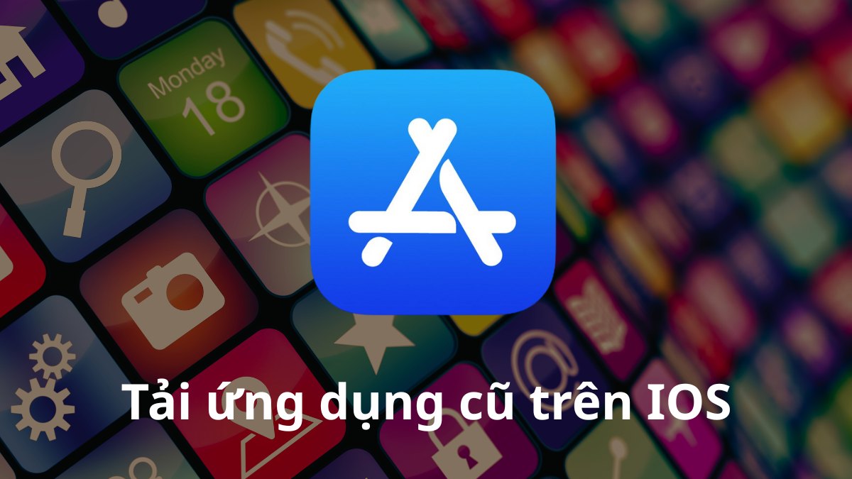 Hướng dẫn cách tải ứng dụng phiên bản cũ trên iOS chi tiết