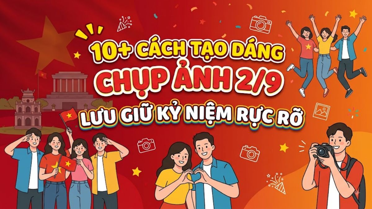 10+ Cách tạo dáng chụp ảnh 2/9 lưu giữ kỷ niệm rực rỡ