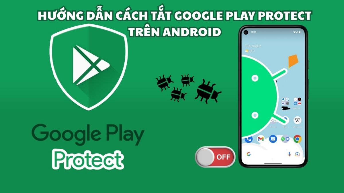 Hướng dẫn cách tắt Google Play Protect trên Android chi tiết