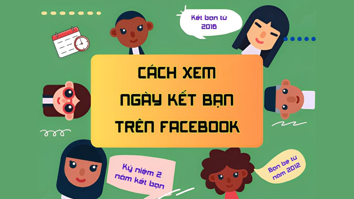 Cách xem ngày kết bạn trên Facebook đơn giản chi tiết