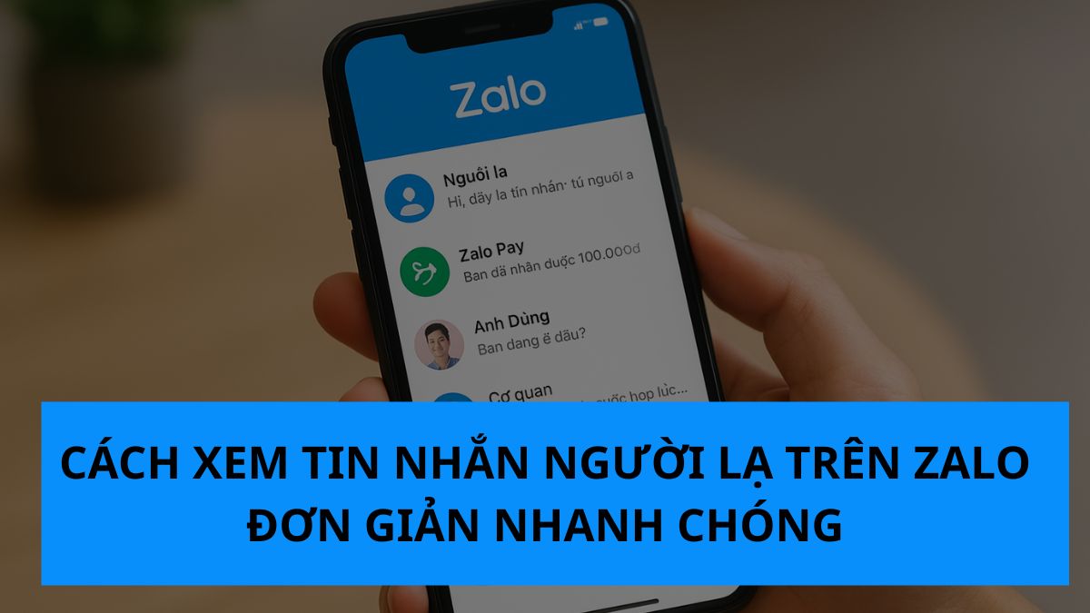 Cách xem tin nhắn người lạ trên Zalo đơn giản nhanh chóng