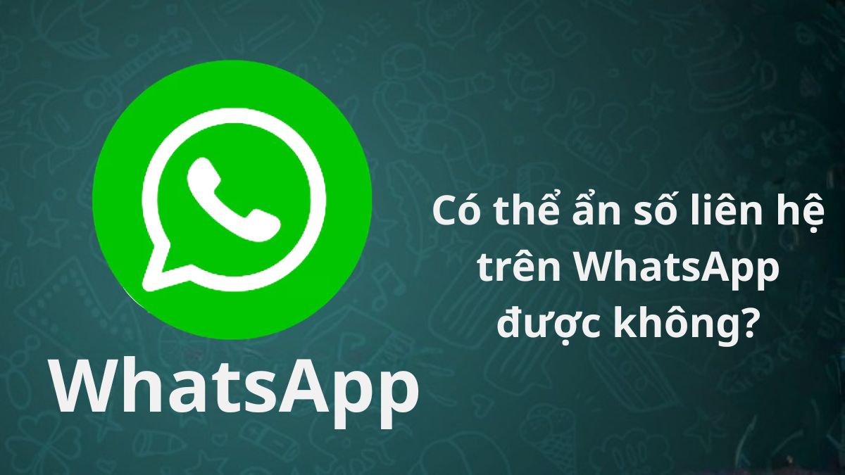 Có thể ẩn số liên hệ trên WhatsApp được không?