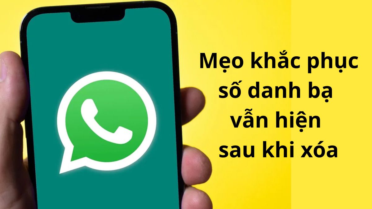 Mẹo khắc phục số danh bạ vẫn hiện sau khi xóa