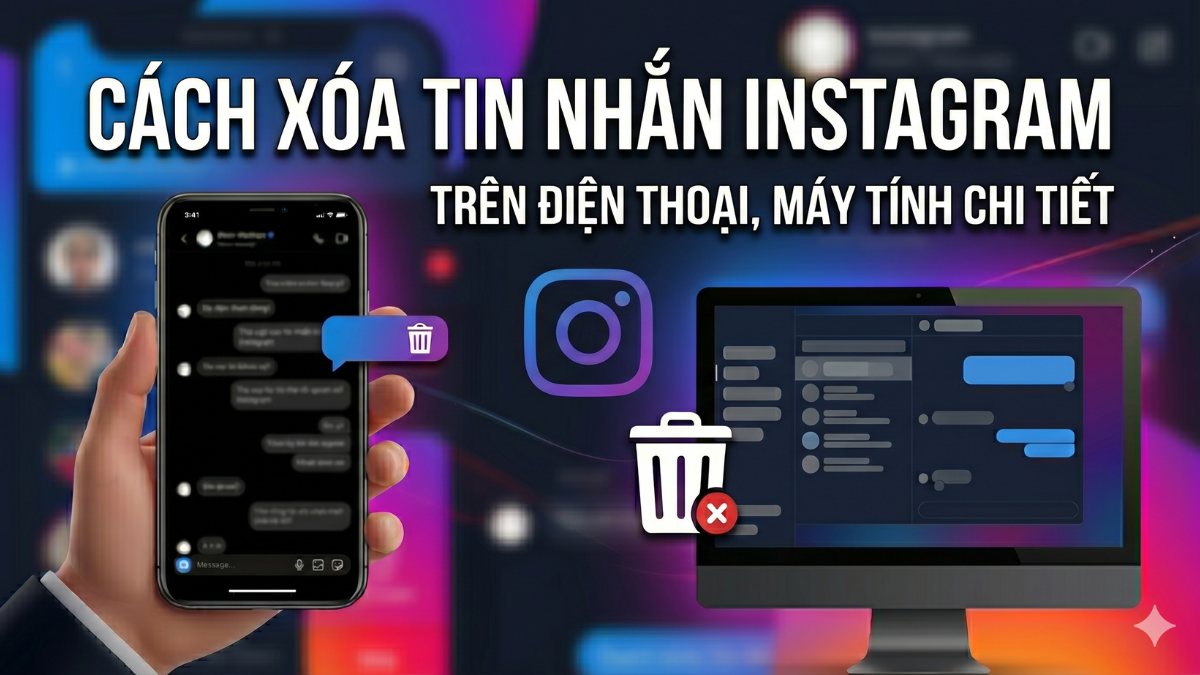 Cách xóa tin nhắn Instagram trên điện thoại, máy tính