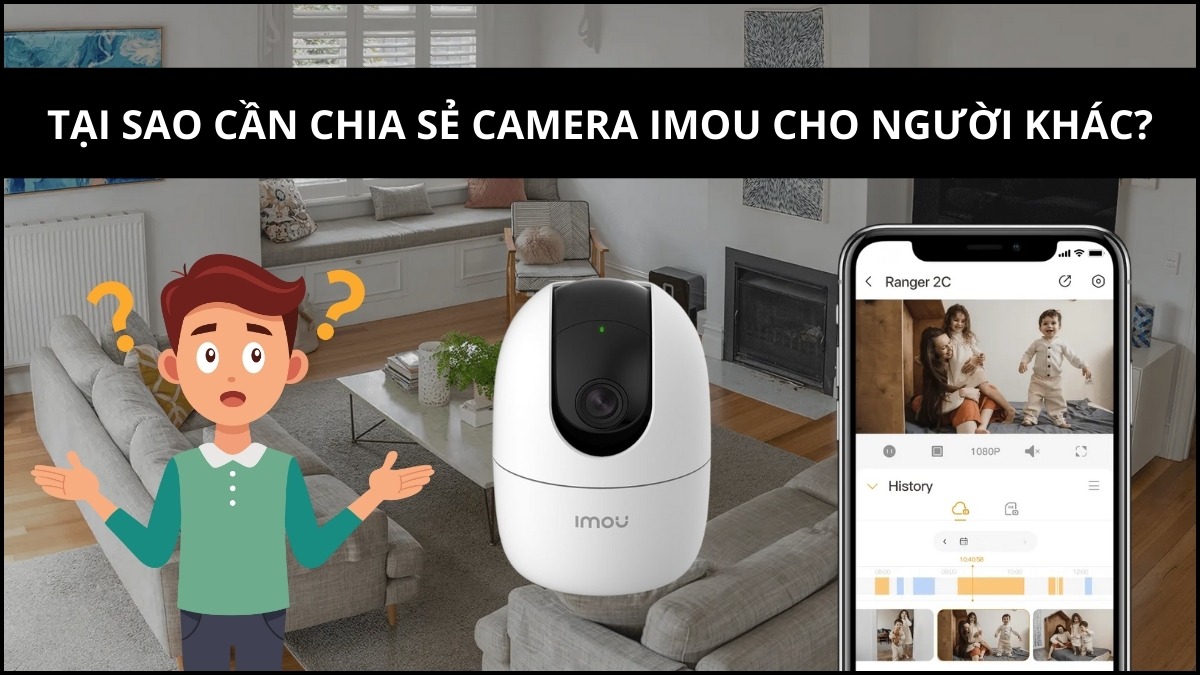 Tại sao cần chia sẻ camera Imou cho người khác?