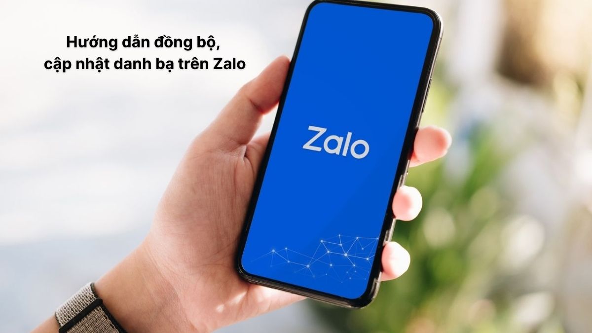 Hướng dẫn đồng bộ, cập nhật danh bạ trên Zalo chi tiết Hướng dẫn đồng bộ, cập nhật danh bạ trên Zalo chi tiết