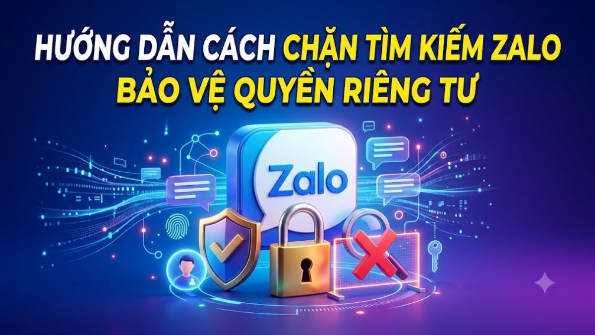 Hướng dẫn cách chặn tìm kiếm Zalo bảo vệ quyền riêng tư