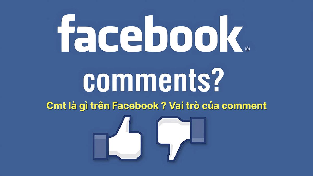 Cmt là gì trên Facebook ? Vai trò của comment