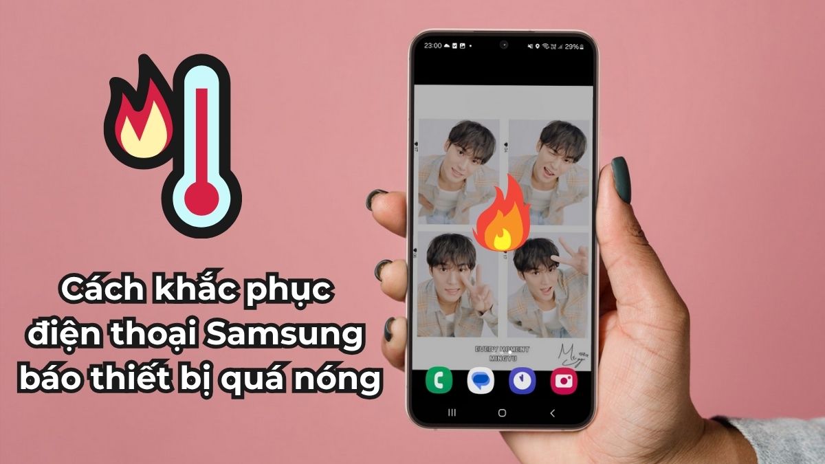 Cách khắc phục điện thoại Samsung báo thiết bị quá nóng