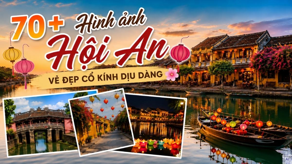 70+ Hình ảnh Hội An mang nét đẹp cổ kính và hoài xưa