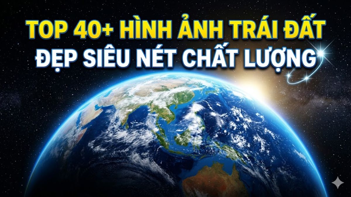TOP 40+ hình ảnh Trái Đất xanh đẹp siêu nét chất lượng