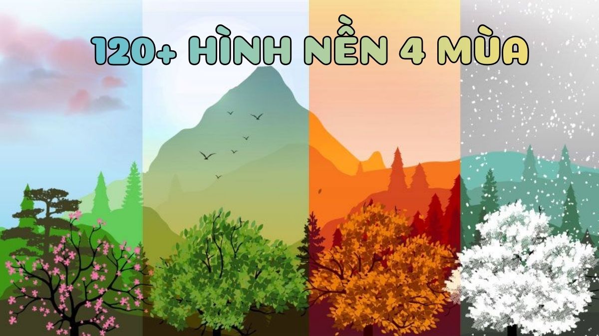 120+ Hình nền 4 mùa sắc nét cho máy tính và điện thoại