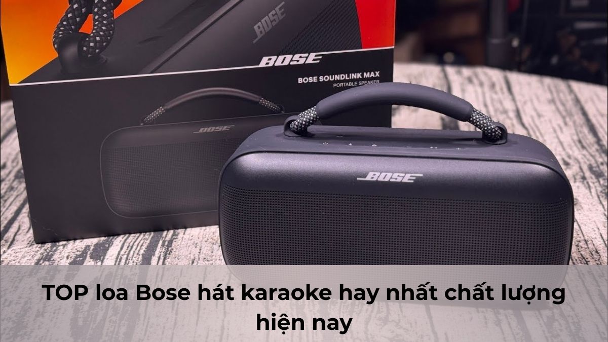 TOP loa Bose hát karaoke hay nhất chất lượng hiện nay