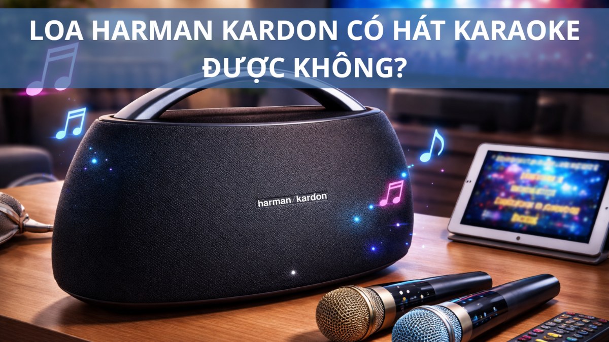 Giải đáp: Loa Harman Kardon có hát karaoke được không?