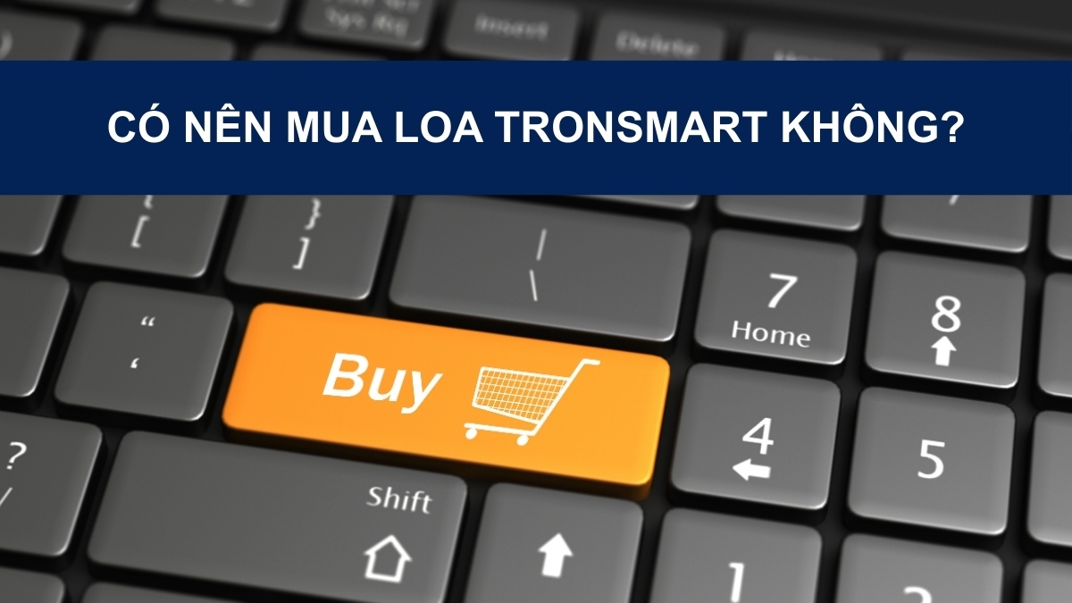 Có nên mua loa Tronsmart không?