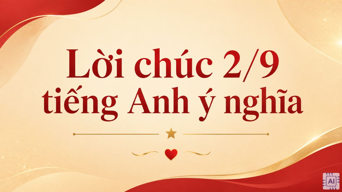 Lời chúc 2/9 tiếng Anh ý nghĩa