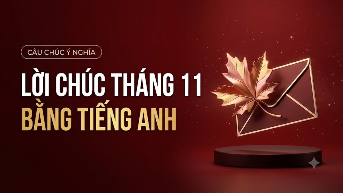 Lời chúc tháng 11 bằng tiếng Anh ý nghĩa