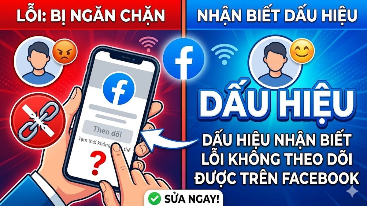 Dấu hiệu nhận biết lỗi không theo dõi được trên Facebook