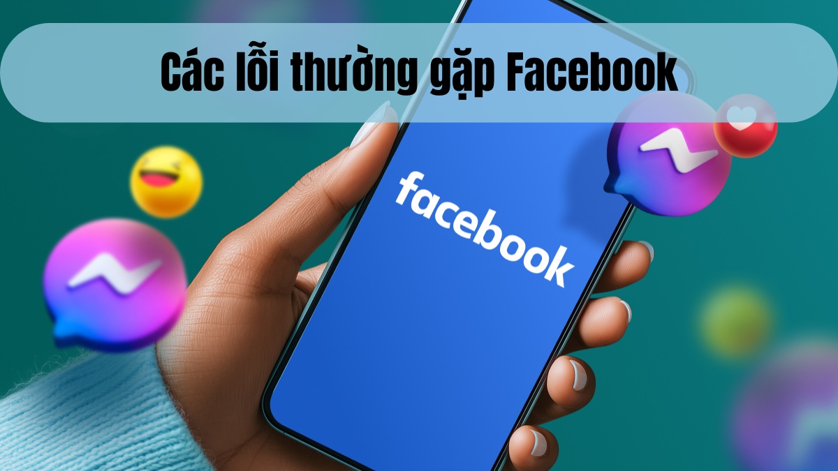 Cách khắc phục các lỗi thường gặp Facebook hiệu quả