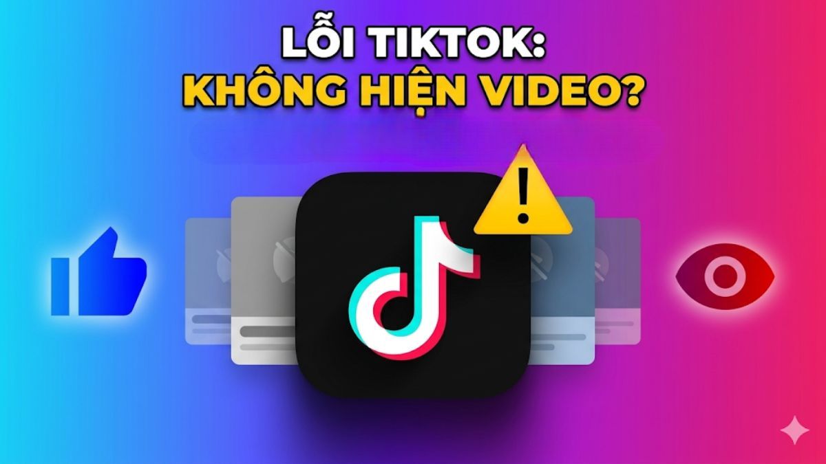 Nguyên nhân và cách khắc phục lỗi TikTok không hiện video