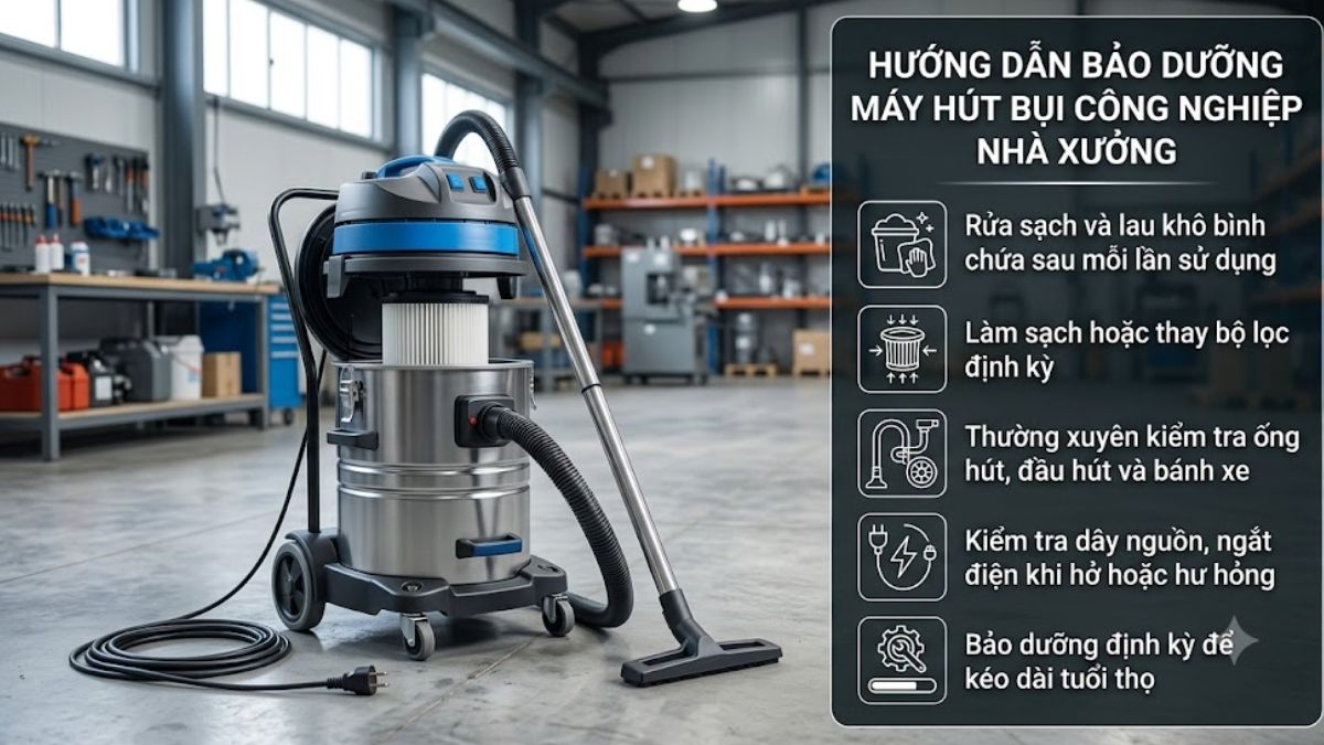 Hướng dẫn bảo dưỡng máy hút bụi công nghiệp nhà xưởng