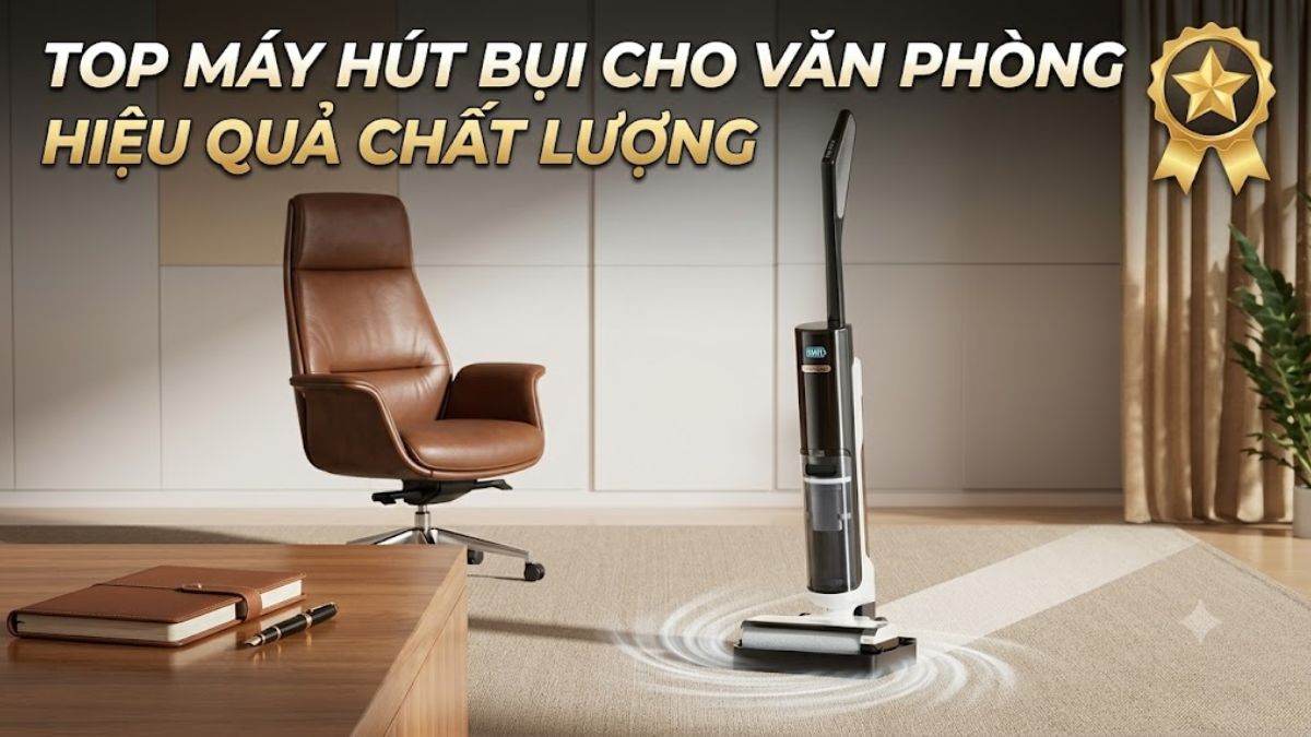 TOP 10 máy hút bụi cho văn phòng hiệu quả chất lượng