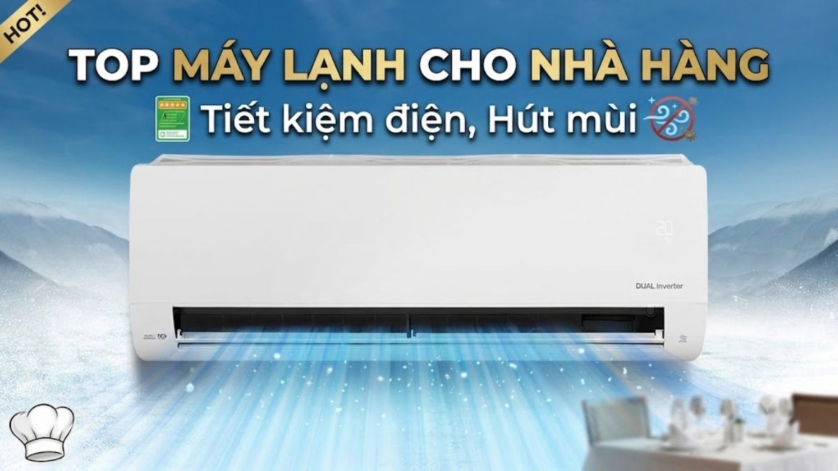 TOP 10+ Máy lạnh cho nhà hàng tiết kiệm điện, hút mùi
