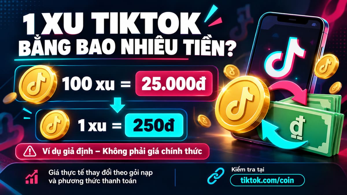 Tỷ giá quy đổi 1 xu TikTok bằng bao nhiêu tiền
