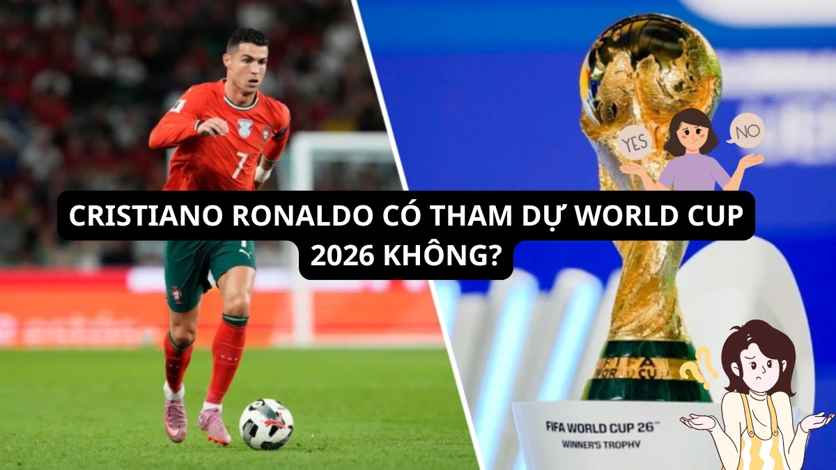 Cristiano Ronaldo có tham dự World Cup 2026 không?