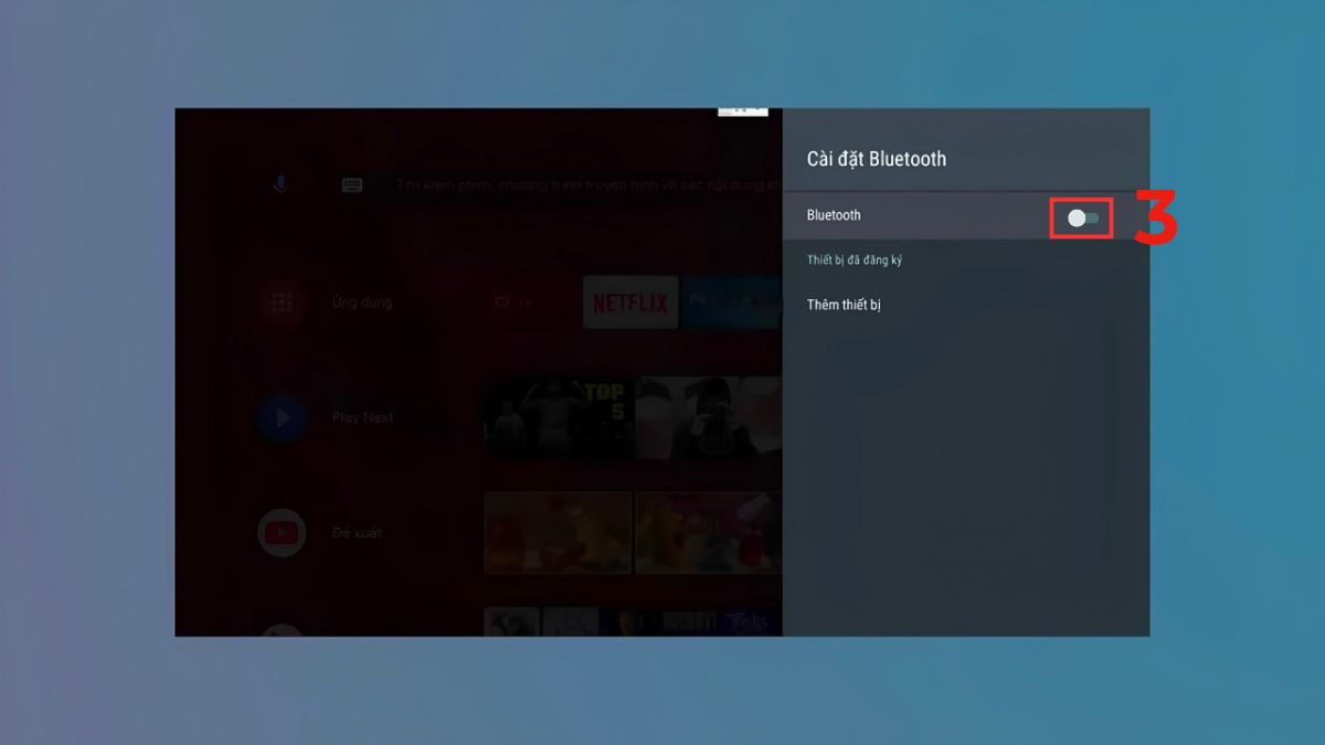 Cách khắc phục lỗi tivi không kết nối Bluetooth được với loa - cài đặt lại bluetooth trên tivi - bước 3