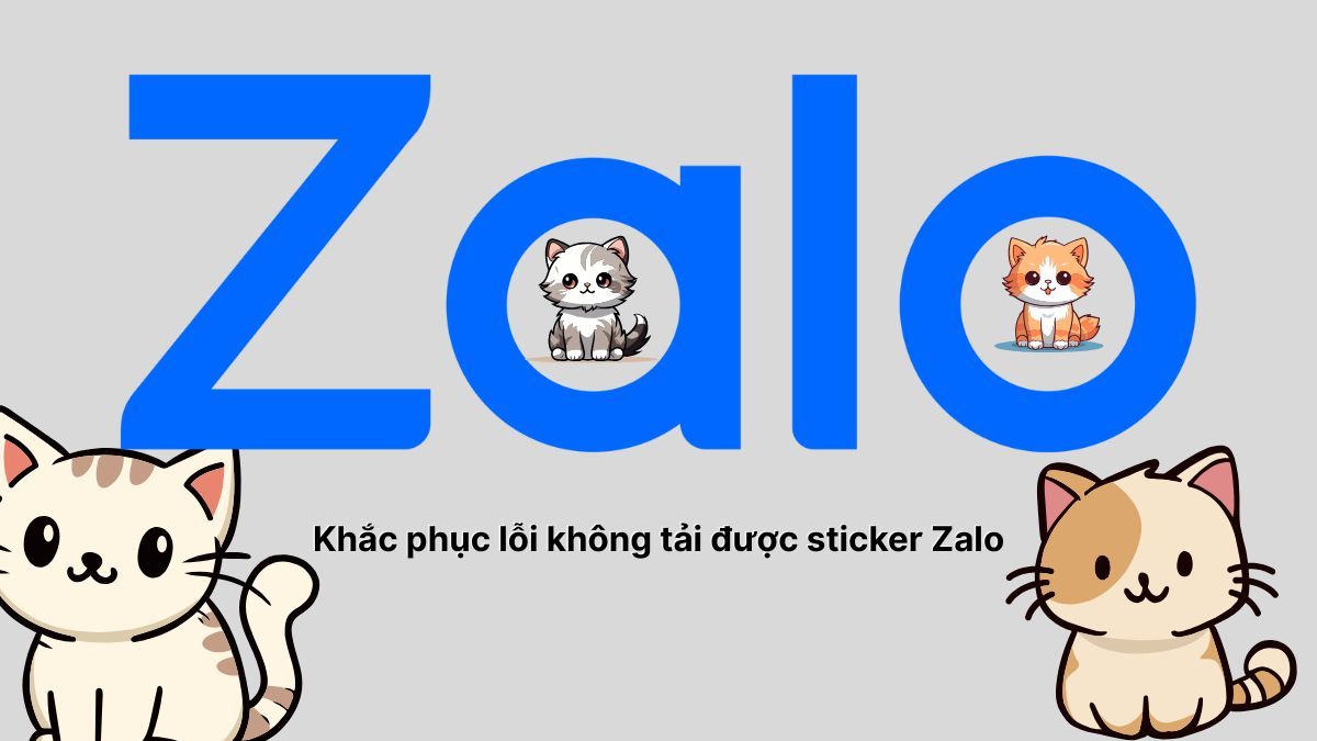 Khắc phục lỗi không tải được sticker Zalo về điện thoại