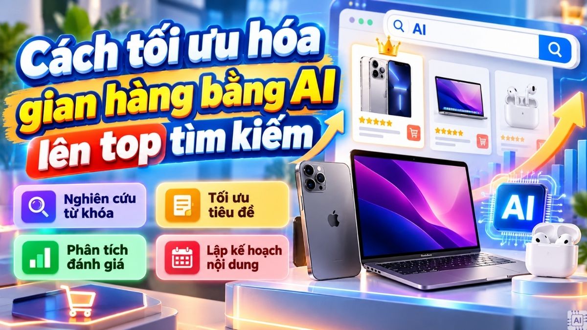 Cách tối ưu hóa gian hàng bằng AI lên top tìm kiếm
