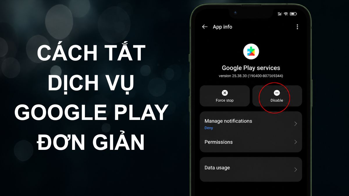 Cách tắt dịch vụ Google Play đơn giản, nhanh chóng