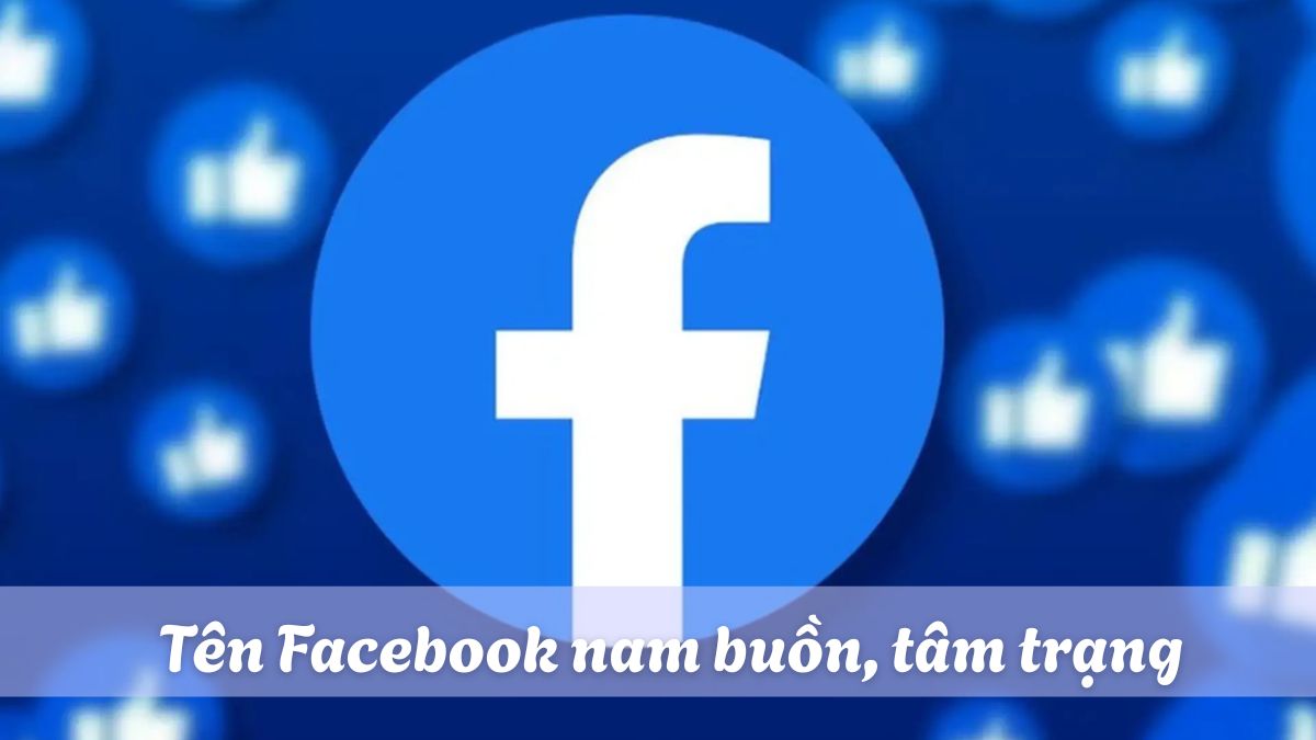 Tên Facebook nam buồn, tâm trạng