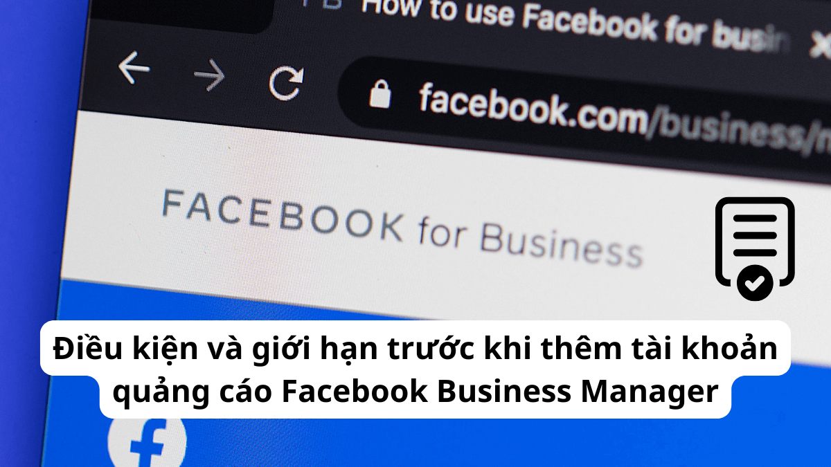 Điều kiện và giới hạn trước khi thêm tài khoản quảng cáo Facebook Business Manager