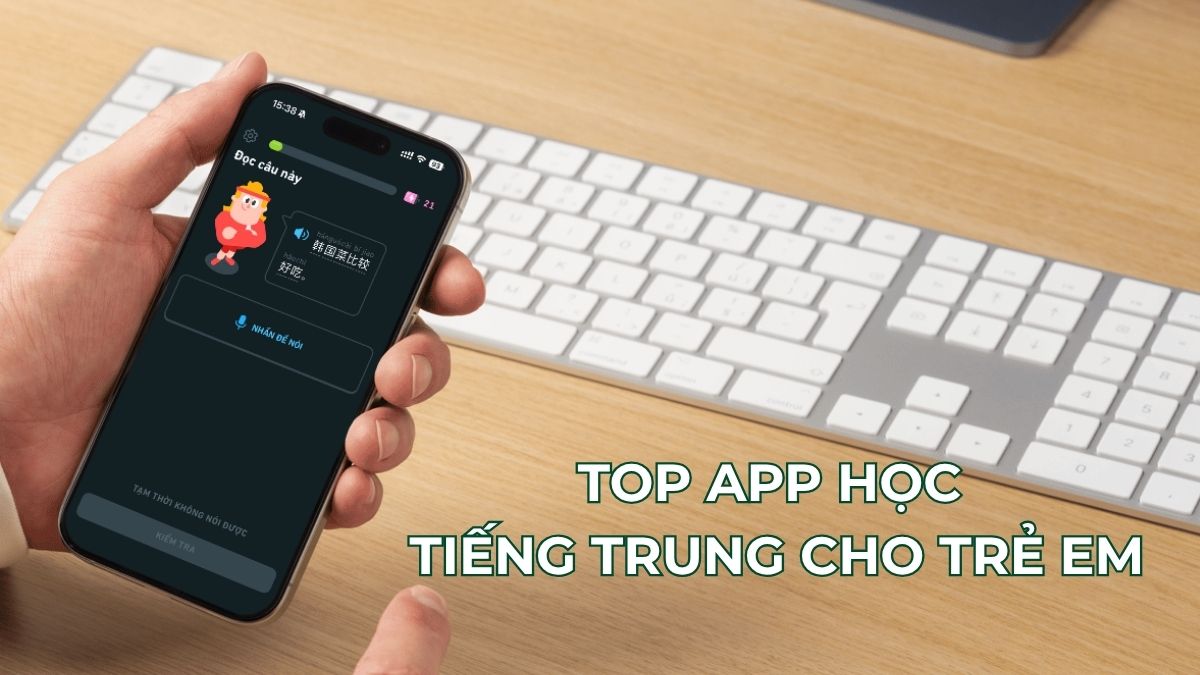 TOP 6 ứng dụng học tiếng trung cho trẻ em tốt hiện nay TOP 6 ứng dụng học tiếng trung cho trẻ em tốt hiện nay