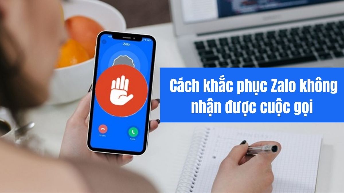 Cách khắc phục Zalo không nhận được cuộc gọi nhanh chóng Cách khắc phục Zalo không nhận được cuộc gọi nhanh chóng